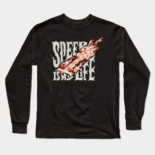 Speed Is My Life Long Sleeve T-Shirt